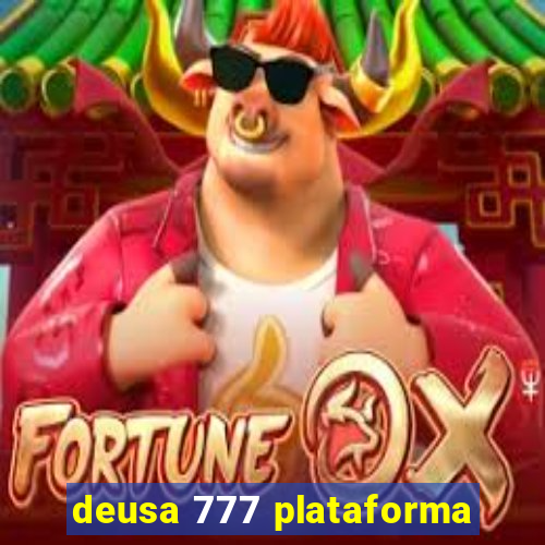 deusa 777 plataforma
