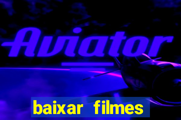 baixar filmes torrents dublados