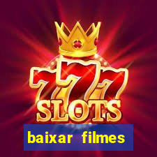 baixar filmes torrents dublados