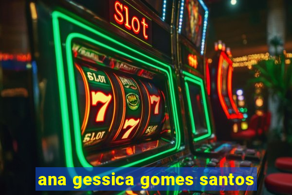 ana gessica gomes santos