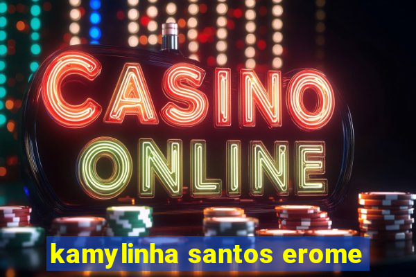 kamylinha santos erome