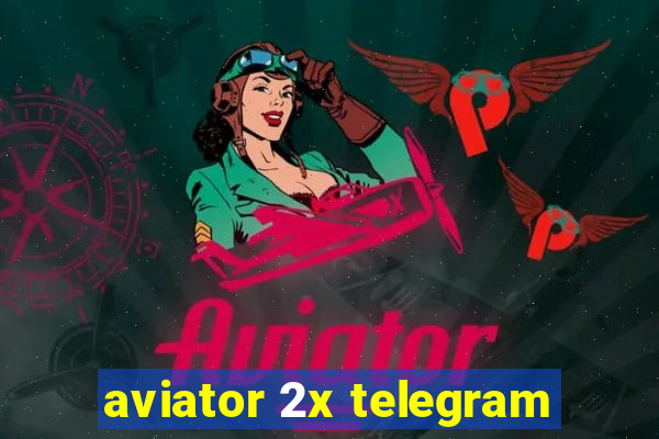 aviator 2x telegram