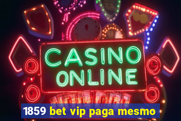 1859 bet vip paga mesmo