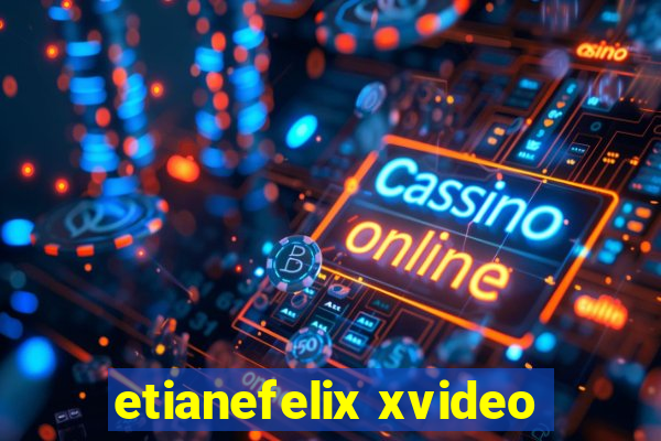 etianefelix xvideo