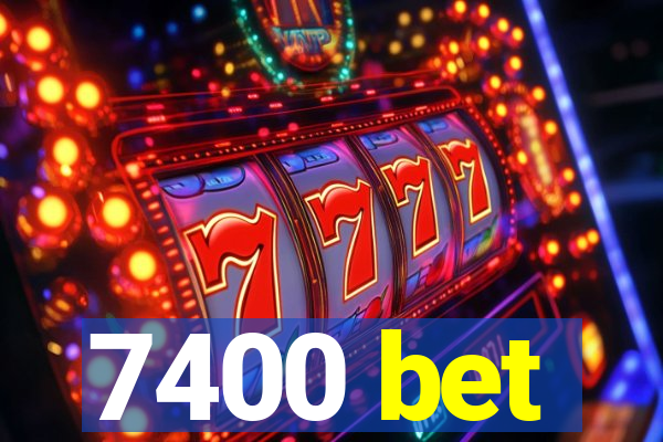7400 bet