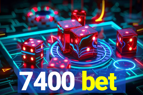 7400 bet