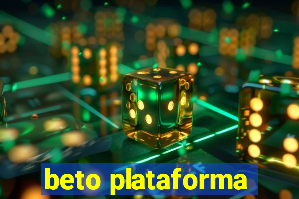 beto plataforma