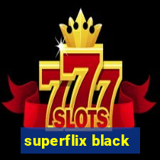 superflix black