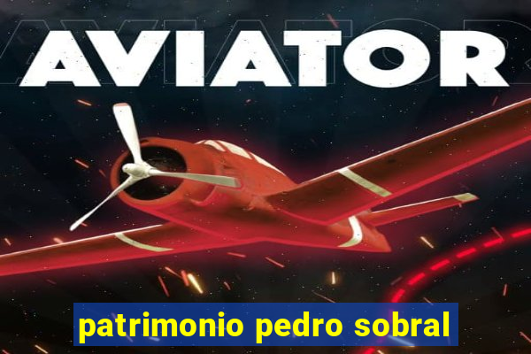 patrimonio pedro sobral