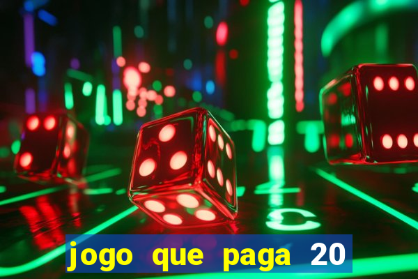jogo que paga 20 reais para se cadastrar