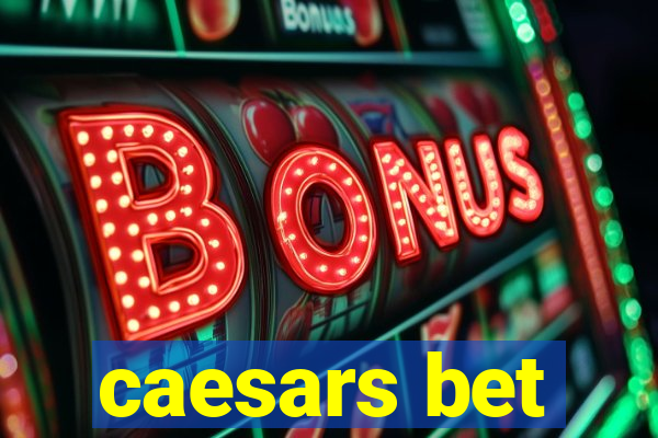 caesars bet
