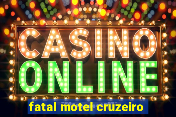 fatal motel cruzeiro