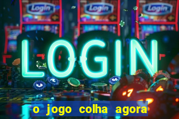 o jogo colha agora paga mesmo