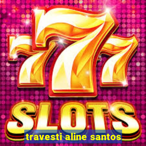 travesti aline santos