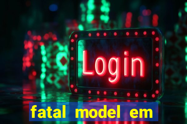 fatal model em paulo afonso