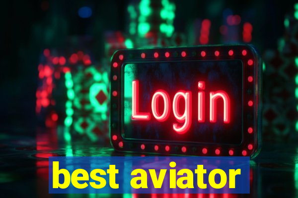 best aviator