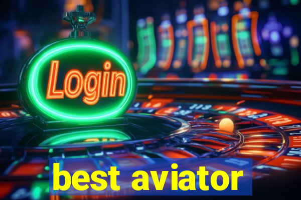 best aviator
