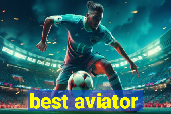 best aviator