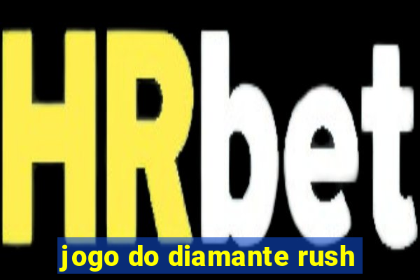 jogo do diamante rush