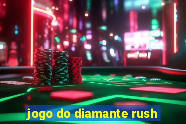 jogo do diamante rush