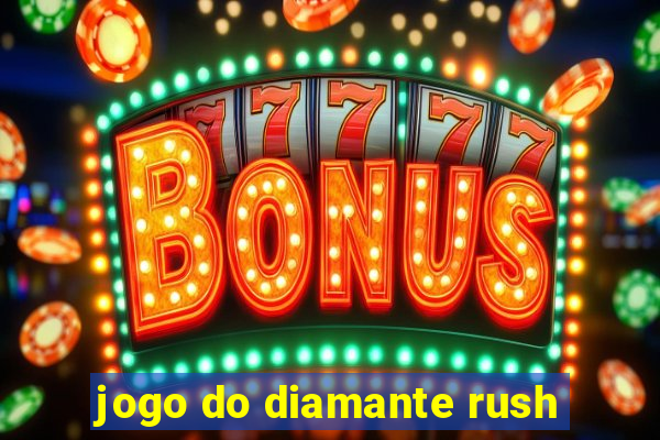 jogo do diamante rush