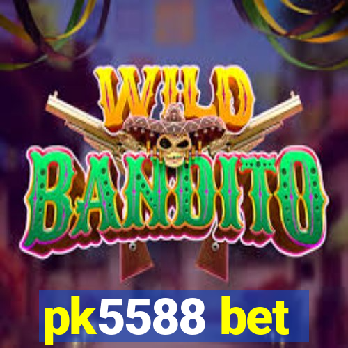 pk5588 bet