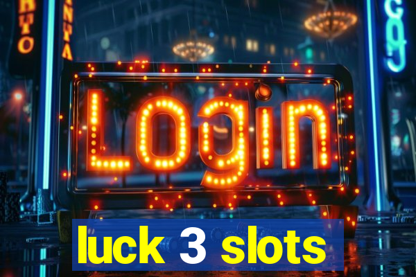 luck 3 slots