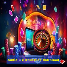sonic 3 e knuckles download