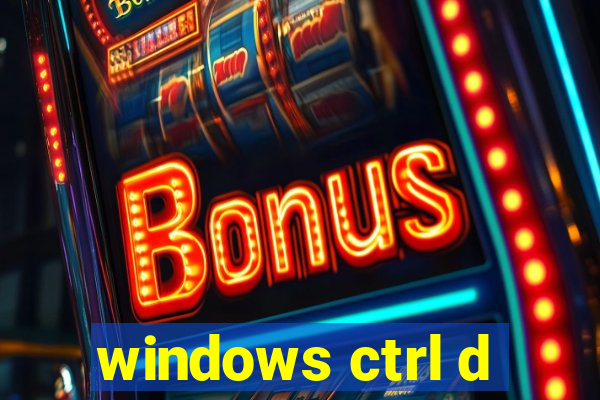 windows ctrl d