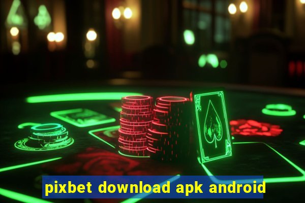 pixbet download apk android