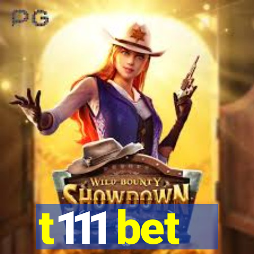 t111 bet