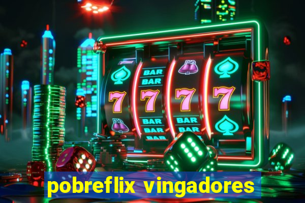 pobreflix vingadores