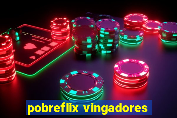 pobreflix vingadores