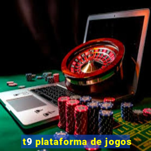 t9 plataforma de jogos