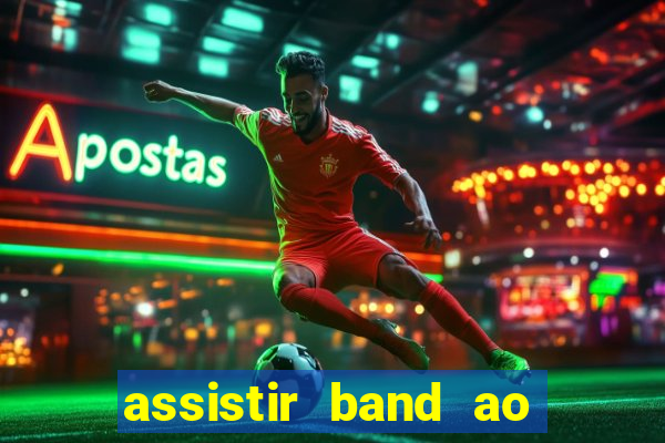 assistir band ao vivo multicanais