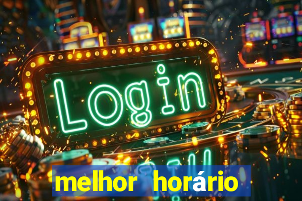 melhor horário para jogar pixbet