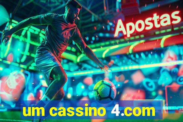 um cassino 4.com