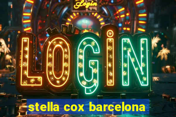 stella cox barcelona