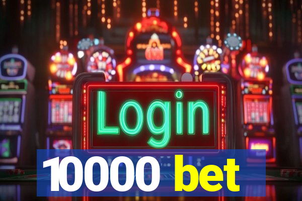 10000 bet