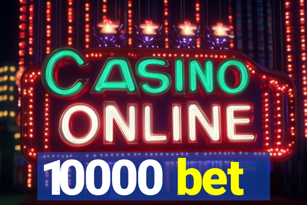10000 bet