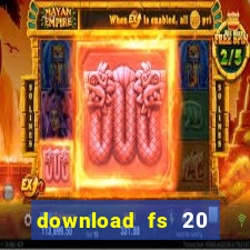 download fs 20 dinheiro infinito