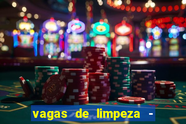 vagas de limpeza - meio turno em porto alegre