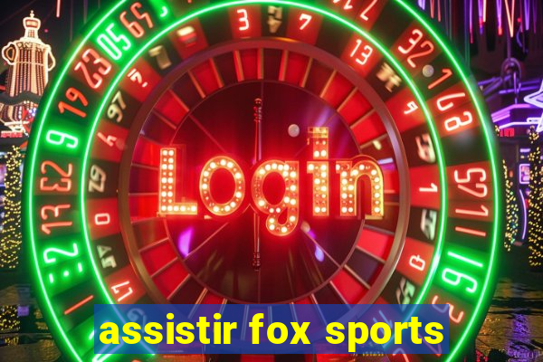 assistir fox sports