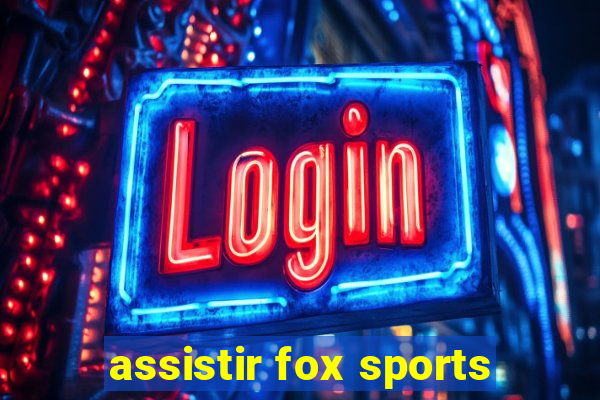 assistir fox sports