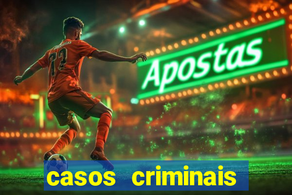 casos criminais para resolver