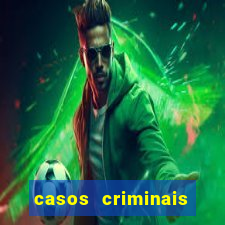 casos criminais para resolver