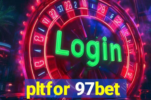 pltfor 97bet