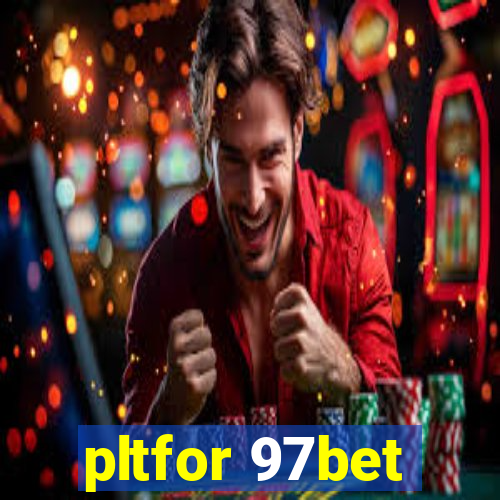 pltfor 97bet