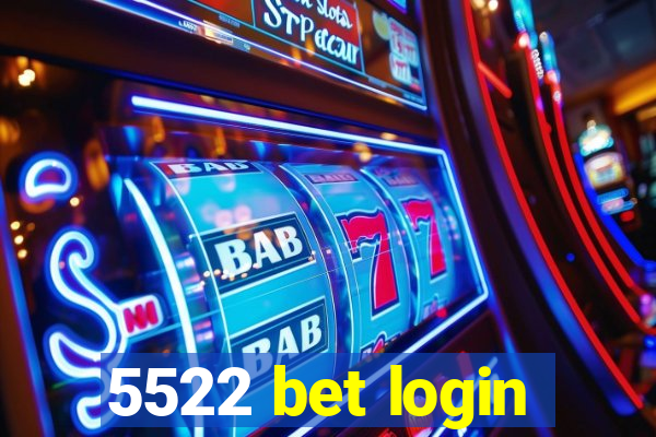 5522 bet login