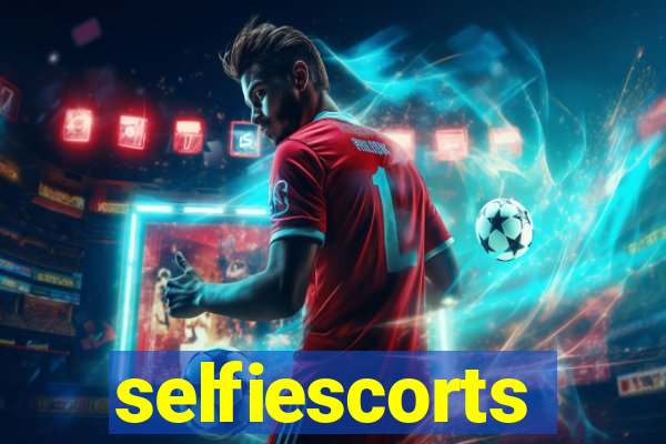 selfiescorts